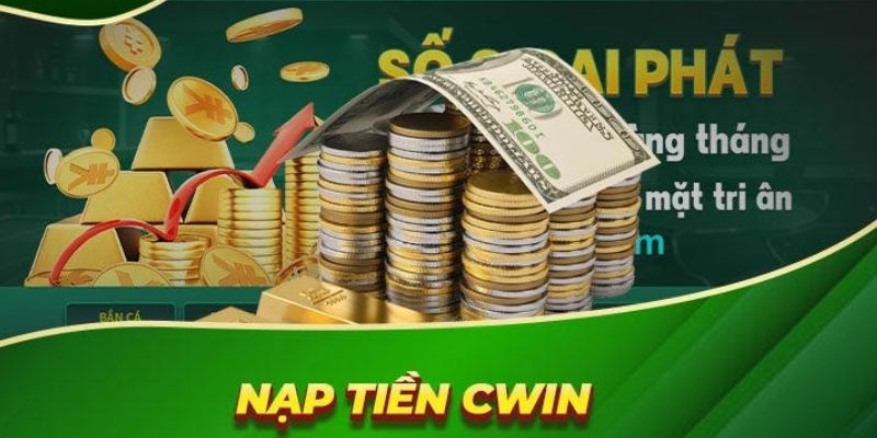 Nạp tiền nhanh chóng tại nhà cái uy tín Cwin222